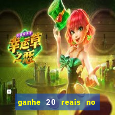 ganhe 20 reais no cadastro bet